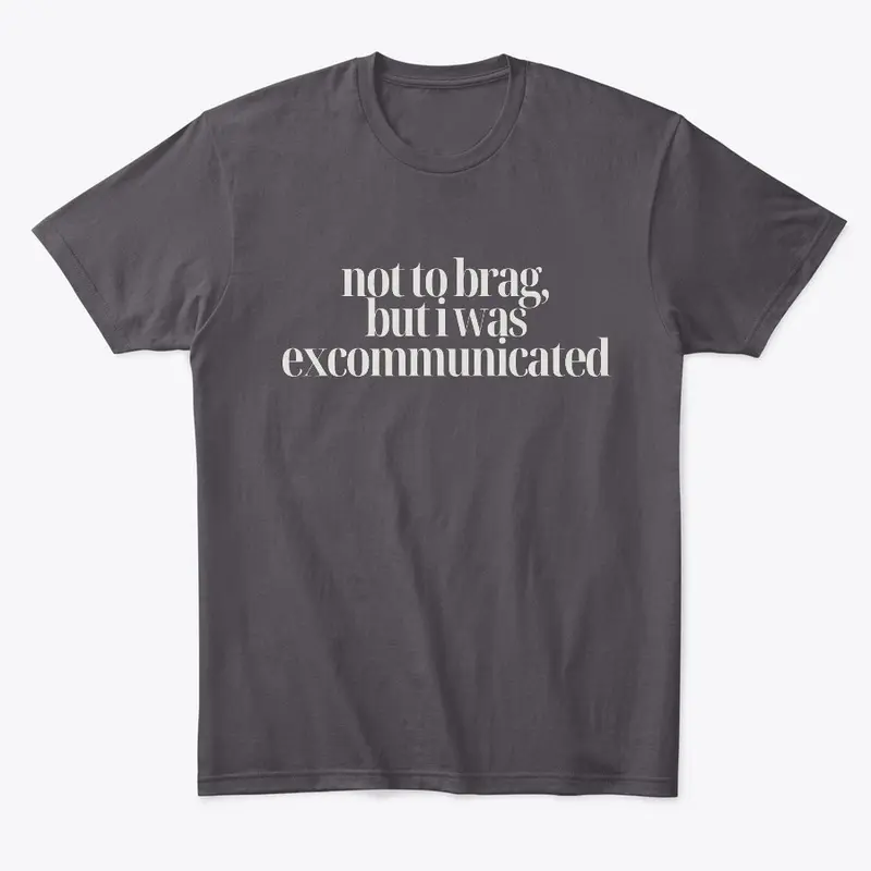 excommunicated tee + sweatshirt